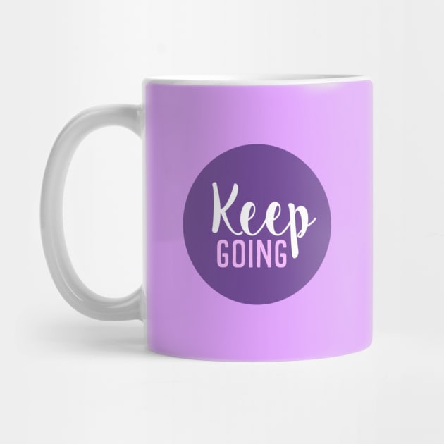 Keep Going - Motivational Words - Gift For Positive Person - Purple Circle by SpHu24